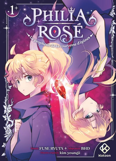 PHILIA ROSE : LA PROPHETIE DE LA COURONNE D'EPINES - TOME 1