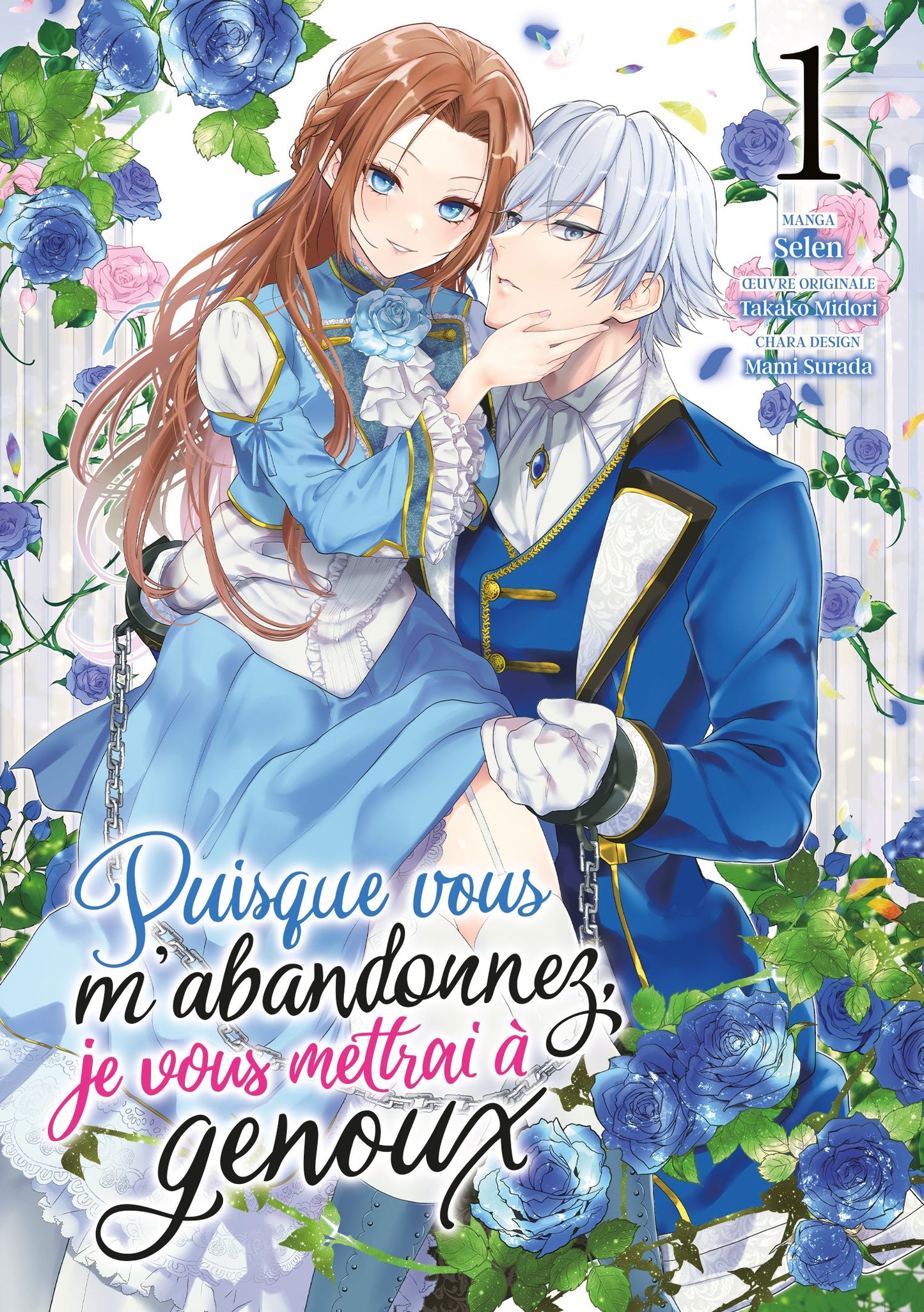 Puisque vous m'abandonnez, je vous mettrai à genoux - Tome 01