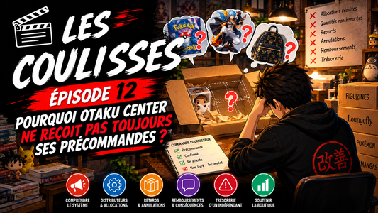 Les Coulisses d’Otaku Center – Épisode 12 : Pourquoi Otaku Center ne reçoit-il pas toujours ses précommandes ?