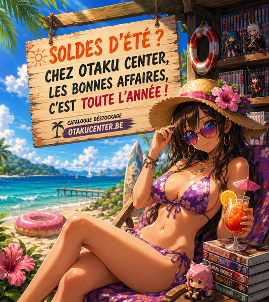 Les soldes d'été ? Chez Otaku Center, les bonnes affaires sont toute l'année !