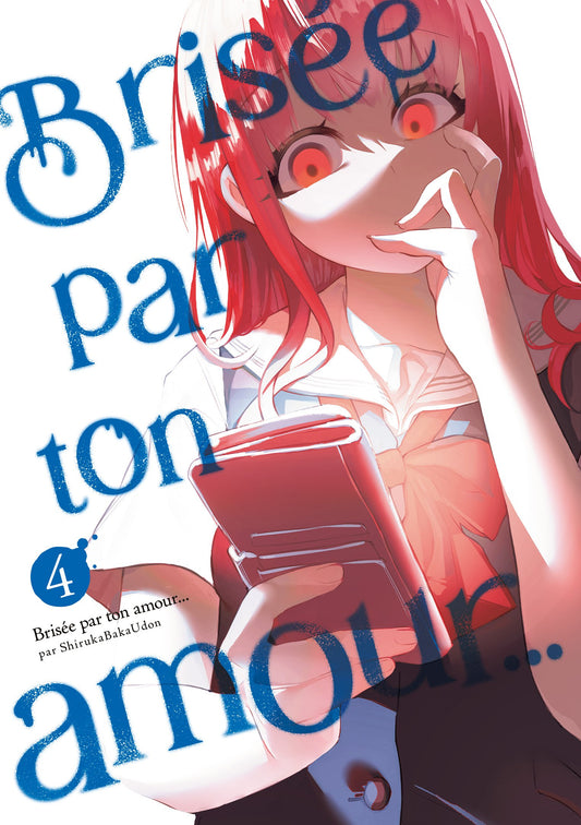BRISÉE PAR TON AMOUR... - TOME 04 (NOUVELLE ÉDITION)