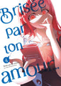 BRISÉE PAR TON AMOUR... - TOME 04 (NOUVELLE ÉDITION)