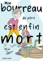 MON BOURREAU DE PÈRE EST ENFIN MORT
