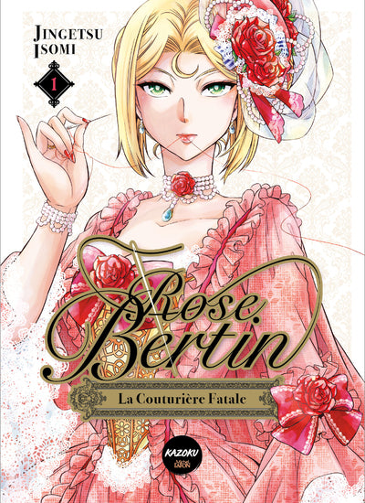 ROSE BERTIN, THE FATALE COUTURIERE - VOLUME 1