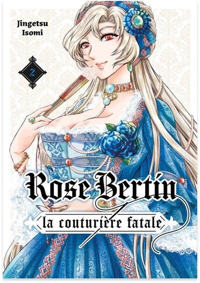 ROSE BERTIN, LA COUTURIERE FATALE - TOME 2