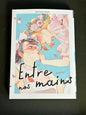 ENTRE NOS MAINS - TOME 1